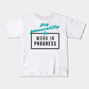 My Personality is "Work in Progress" Kids T-Shirt